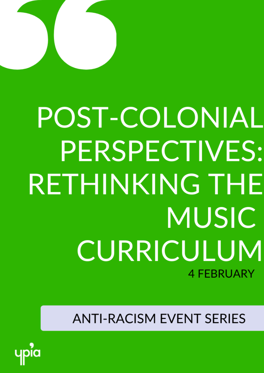 Post-colonial Perspectives: Rethinking the Music Curriculum - YPIA Events